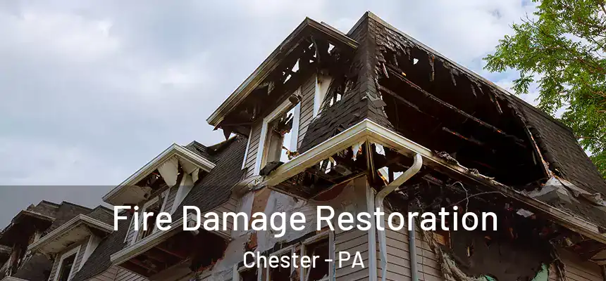 Fire Damage Restoration Chester - PA
