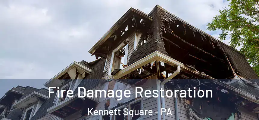 Fire Damage Restoration Kennett Square - PA