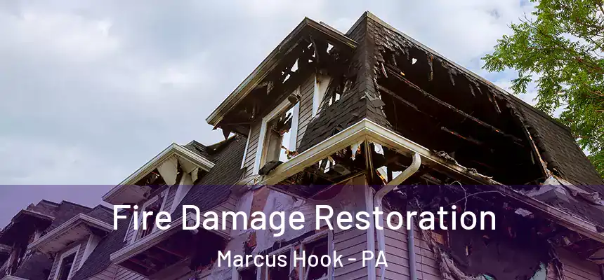 Fire Damage Restoration Marcus Hook - PA