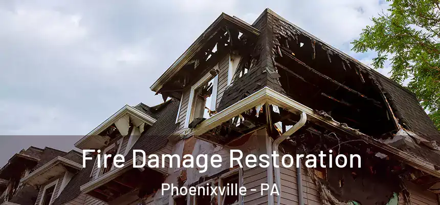Fire Damage Restoration Phoenixville - PA