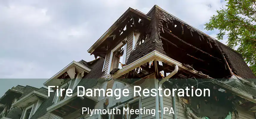  Fire Damage Restoration Plymouth Meeting - PA