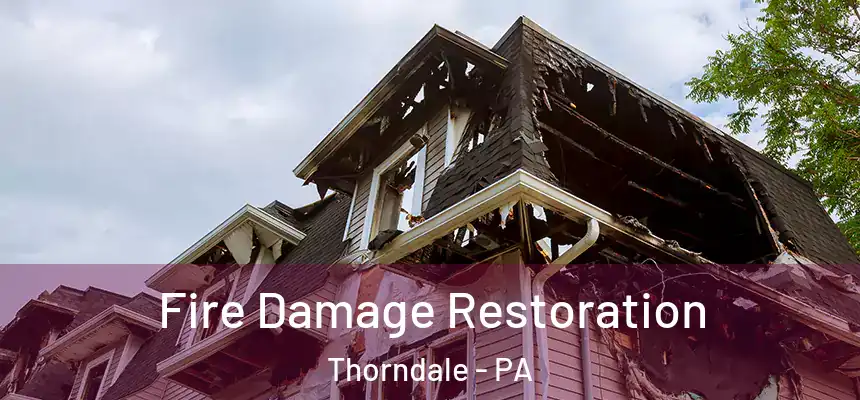 Fire Damage Restoration Thorndale - PA