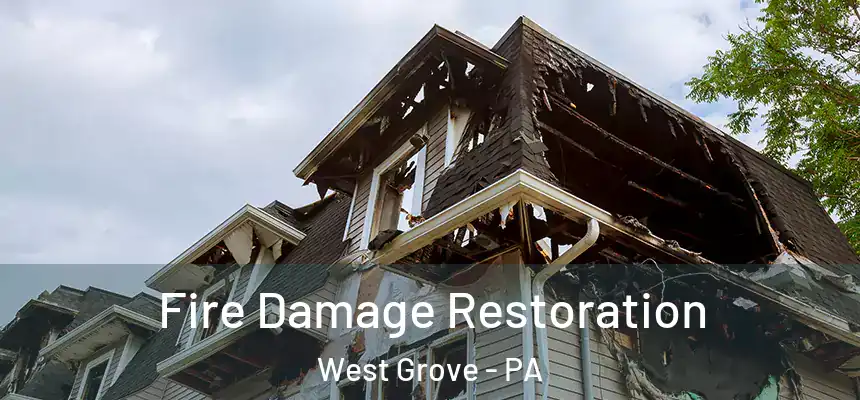  Fire Damage Restoration West Grove - PA