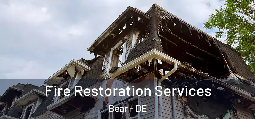  Fire Restoration Services Bear - DE