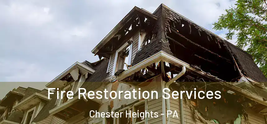 Fire Restoration Services Chester Heights - PA