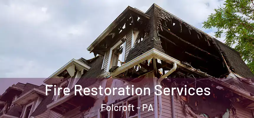 Fire Restoration Services Folcroft - PA