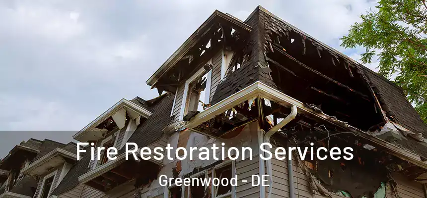 Fire Restoration Services Greenwood - DE