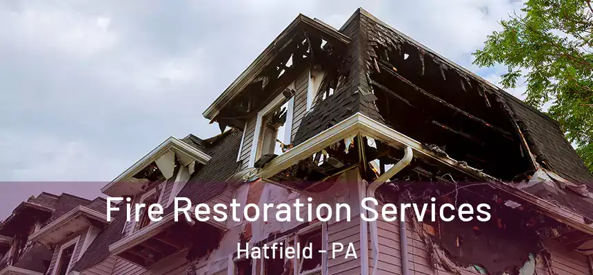 Fire Restoration Services Hatfield - PA