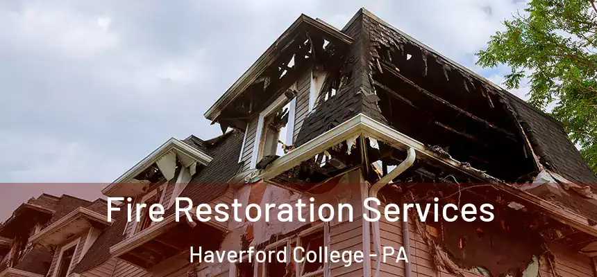 Fire Restoration Services Haverford College - PA