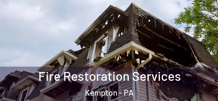 Fire Restoration Services Kempton - PA