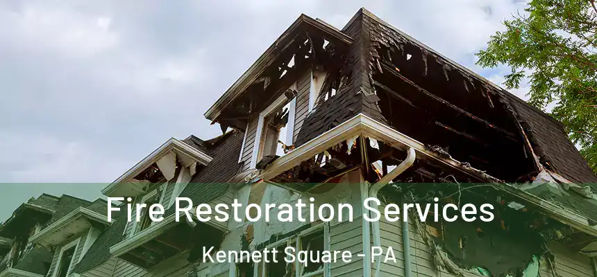 Fire Restoration Services Kennett Square - PA