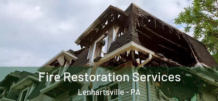  Fire Restoration Services Lenhartsville - PA