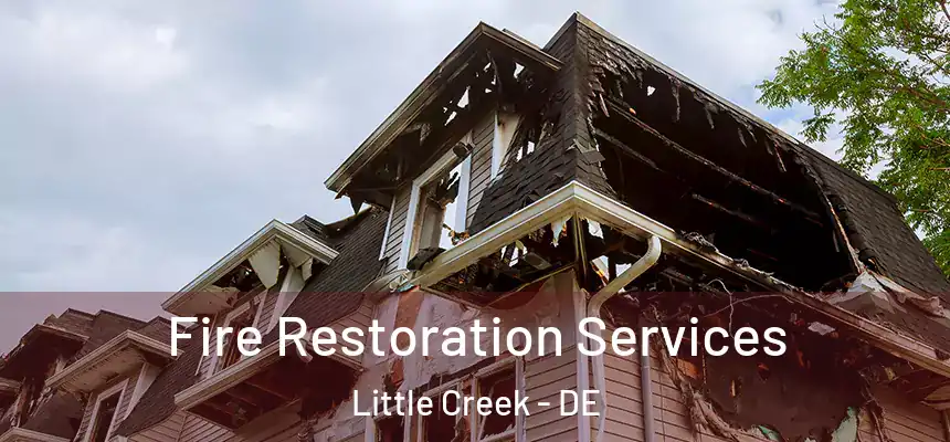 Fire Restoration Services Little Creek - DE