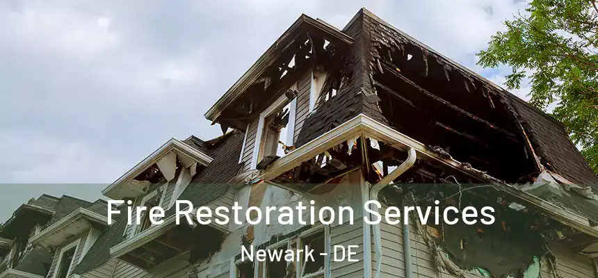  Fire Restoration Services Newark - DE