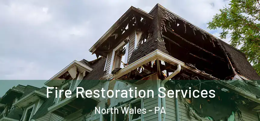  Fire Restoration Services North Wales - PA