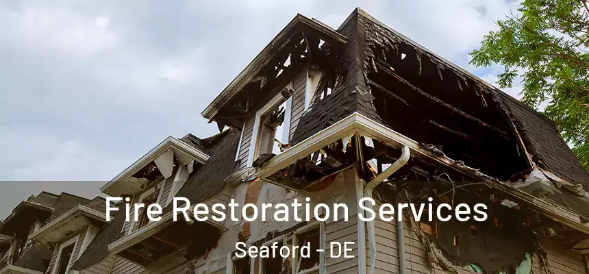  Fire Restoration Services Seaford - DE