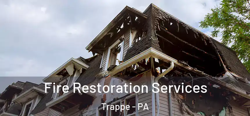 Fire Restoration Services Trappe - PA