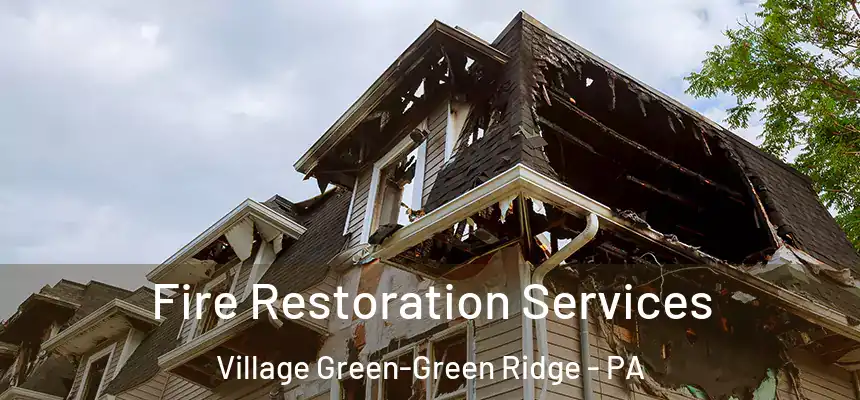  Fire Restoration Services Village Green-Green Ridge - PA