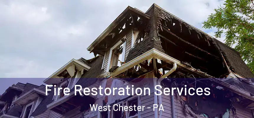  Fire Restoration Services West Chester - PA