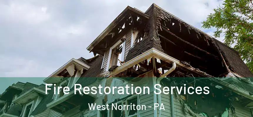 Fire Restoration Services West Norriton - PA