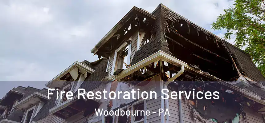 Fire Restoration Services Woodbourne - PA
