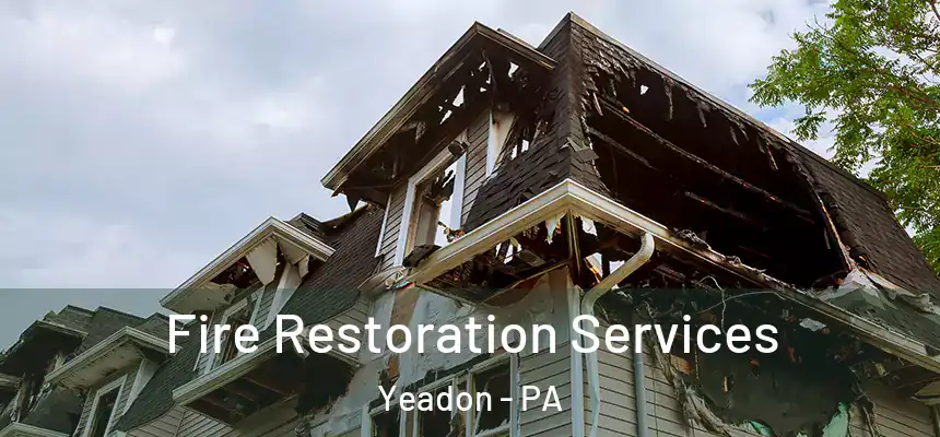 Fire Restoration Services Yeadon - PA