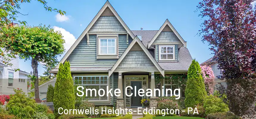  Smoke Cleaning Cornwells Heights-Eddington - PA