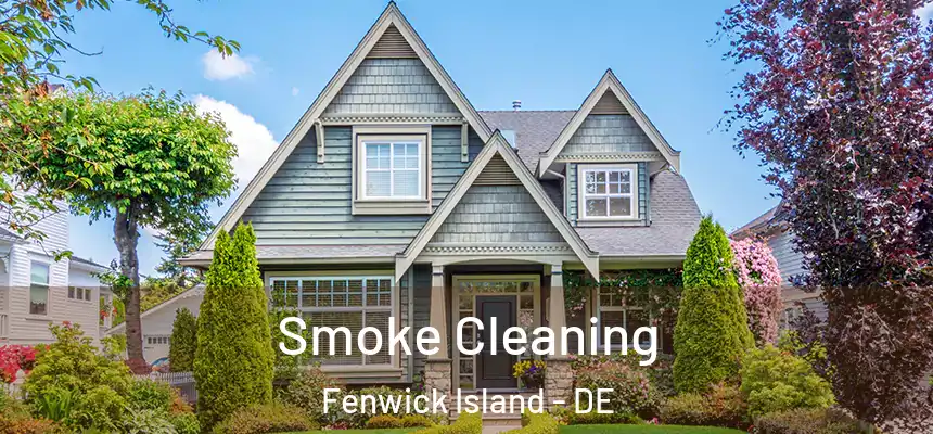 Smoke Cleaning Fenwick Island - DE