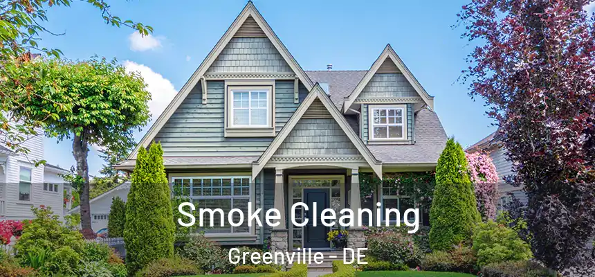 Smoke Cleaning Greenville - DE