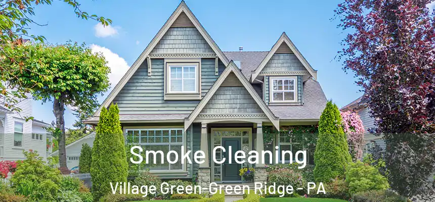  Smoke Cleaning Village Green-Green Ridge - PA