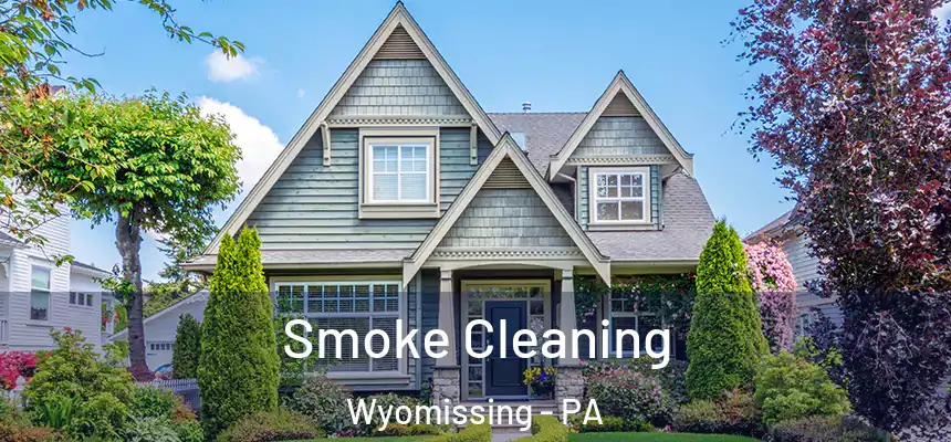 Smoke Cleaning Wyomissing - PA