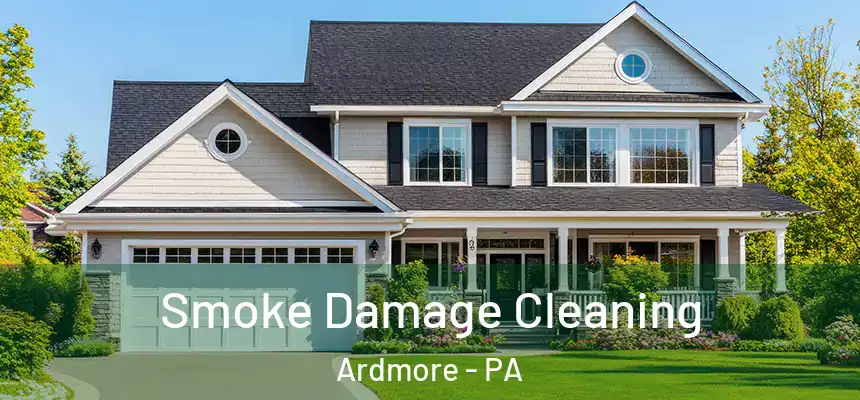 Smoke Damage Cleaning Ardmore - PA