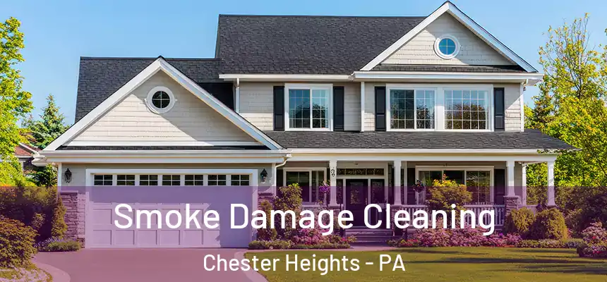 Smoke Damage Cleaning Chester Heights - PA