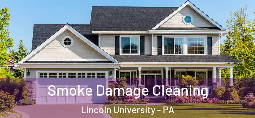 Smoke Damage Cleaning Lincoln University - PA