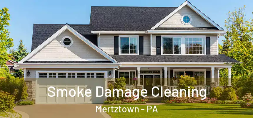  Smoke Damage Cleaning Mertztown - PA