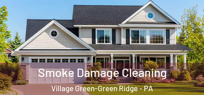 Smoke Damage Cleaning Village Green-Green Ridge - PA