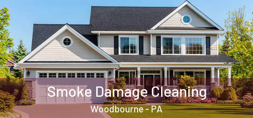 Smoke Damage Cleaning Woodbourne - PA